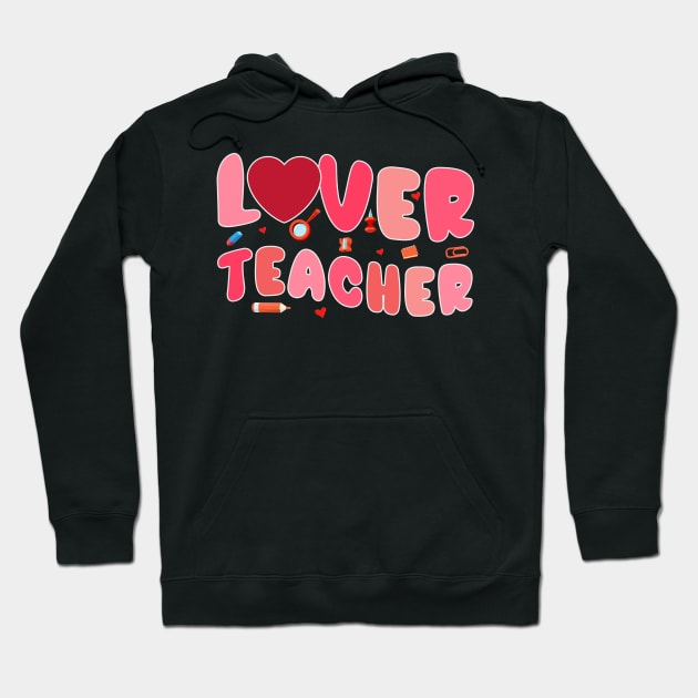 Love For Teacher Valentine's Day Hoodie by NatalitaJK